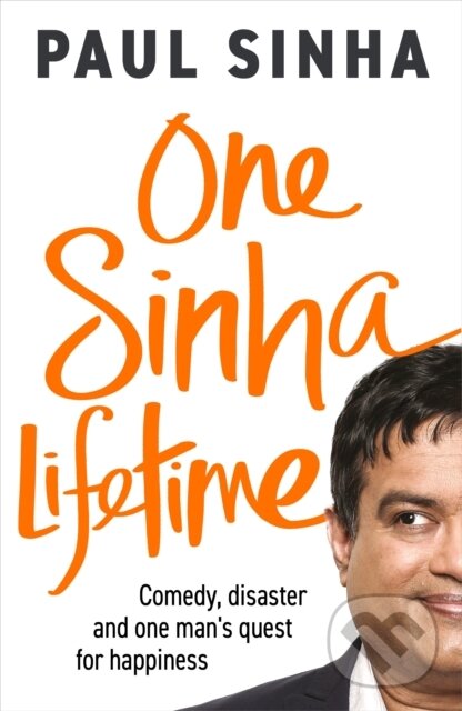 Levně One Sinha Lifetime (Comedy, disaster and one man’s quest for happiness) - kniha z kategorie Životopisy