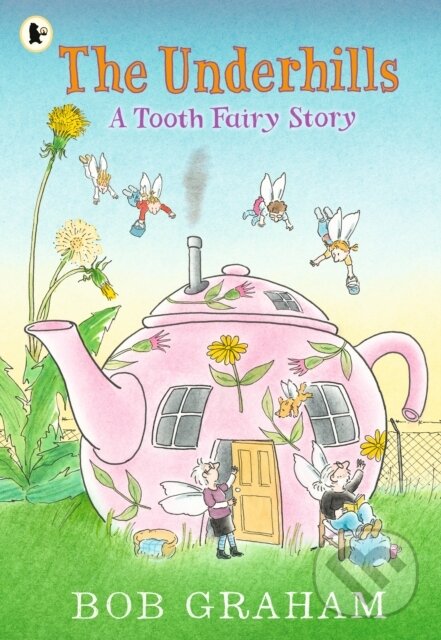 Levně The Underhills: A Tooth Fairy Story - Bob Graham - kniha z kategorie Pre deti a mládež