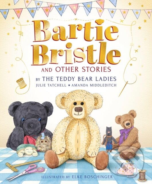 Levně Bartie Bristle and Other Stories: Tales from the Teddy Bear Ladies - kniha z kategorie Beletria