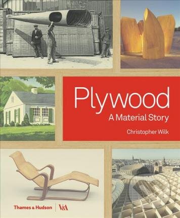 Levně Plywood (A Material Story) - Christopher Wilk - kniha z kategorie Dejiny dizajnu