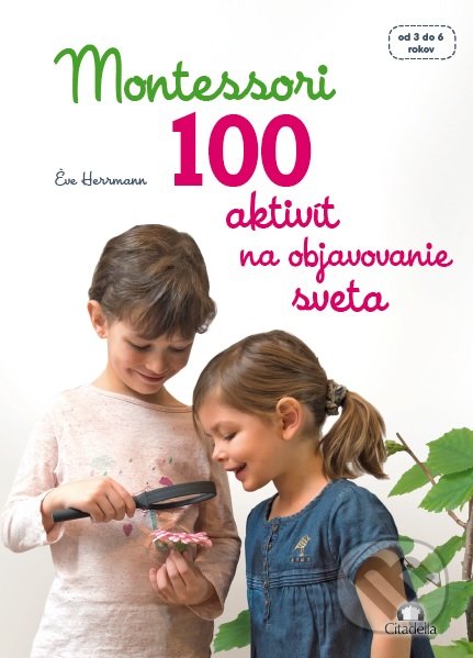 Levně Montessori - 100 aktivít na objavovanie sveta (od 3 do 6 rokov) - kniha z kategorie Pedagogika
