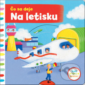 Levně Čo sa deje: Na letisku - kniha z kategorie Pre deti a mládež