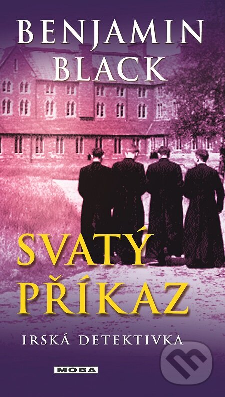 E-kniha: Svatý příkaz (Benjamin Black). Moba, 2016