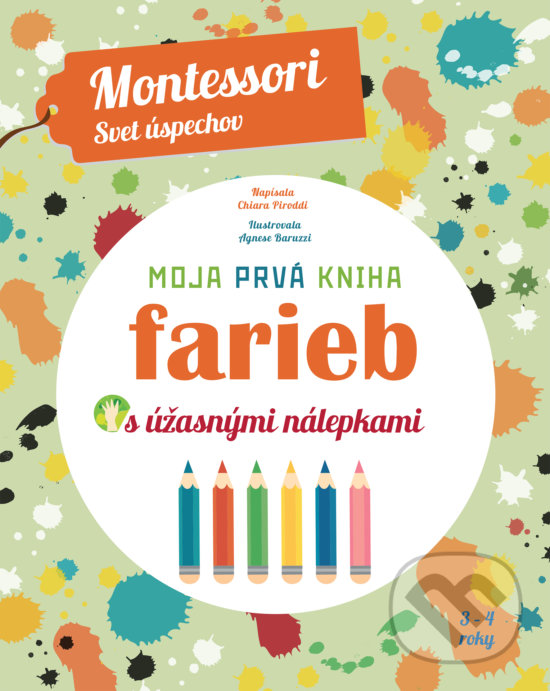 Levně Moja prvá kniha farieb (s úžasnými nálepkami) - Chiara Piroddi, Agnese Baruzzi (ilustrácie) - kniha z kategorie Pedagogika