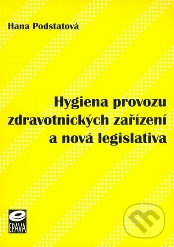 Levně Hygiena provozu zdravotnických zařízení a nová legislativa - kniha z kategorie Verejné zdravotníctvo a pracovné lekárstvo