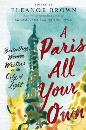 Levně A Paris All Your Own - Eleanor Brown (editor) - kniha z kategorie Beletria
