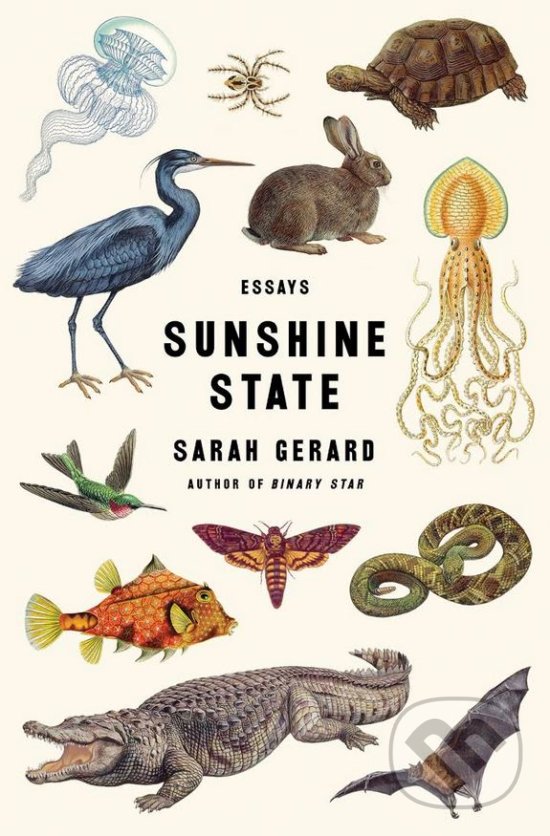 Levně Sunshine State (Essays) - Sarah Gerard - kniha z kategorie Prírodné vedy a technika
