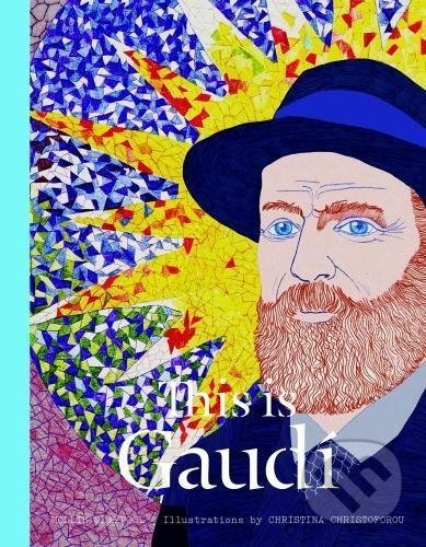 This is Gaudí - Mollie Claypool, Laurence King Publishing, 2017