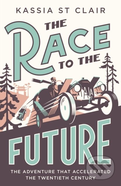 Levně The Race to the Future (The Adventure that Accelerated the Twentieth Century, Radio 4 Book of the Week) - kniha z kategorie História