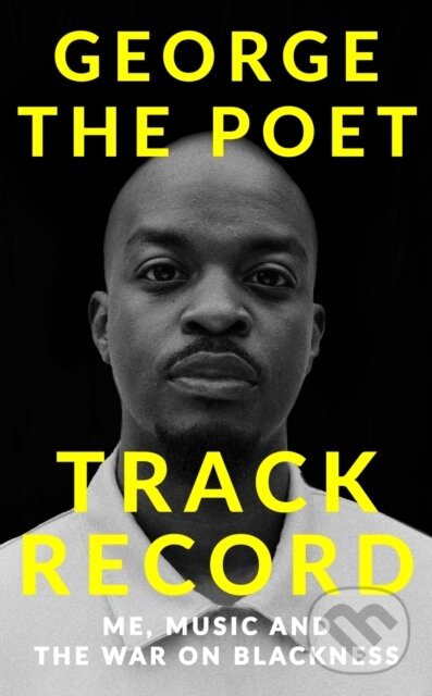 Levně Track Record: Me, Music, and the War on Blackness (THE REVOLUTIONARY MEMOIR FROM THE UK'S MOST CREATIVE VOICE) - kniha z kategorie Umenie, dizajn a…