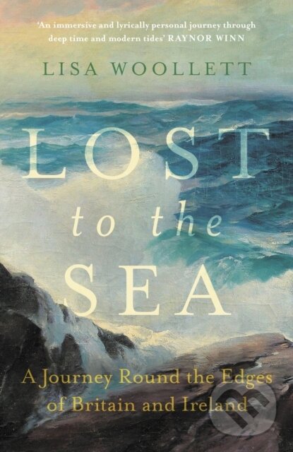 Levně Lost to the Sea (A Journey Round the Edges of Britain and Ireland) - kniha z kategorie Geológia