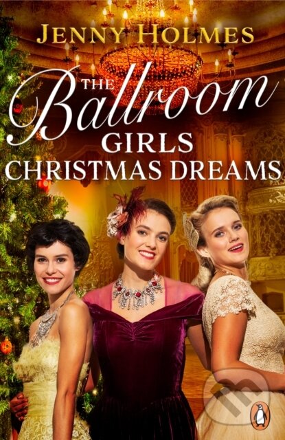 Levně The Ballroom Girls: Christmas Dreams (Curl up with this festive, heartwarming and uplifting historical romance book) - kniha z kategorie Beletria