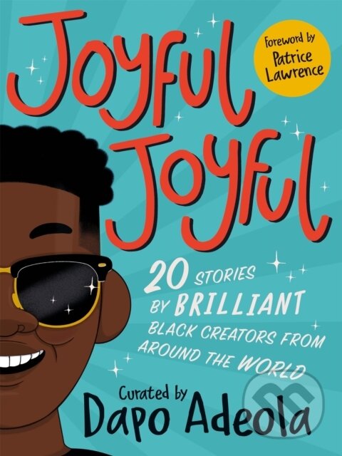 Levně Joyful, Joyful (20 Stories by BRILLIANT Black Creators from Around the World) - kniha z kategorie Pre deti a mládež