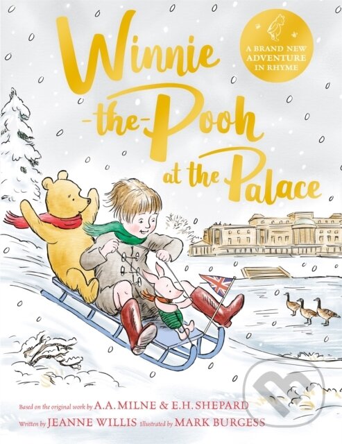 Levně Winnie-the-Pooh at the Palace (A brand new Winnie-the-Pooh adventure in rhyme, featuring A.A Milne's and E.H Shepard's classic characters) - kniha z…