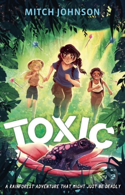 Levně Toxic (A fast-paced rainforest adventure story for readers aged 9 and up) - kniha z kategorie Naučné knihy