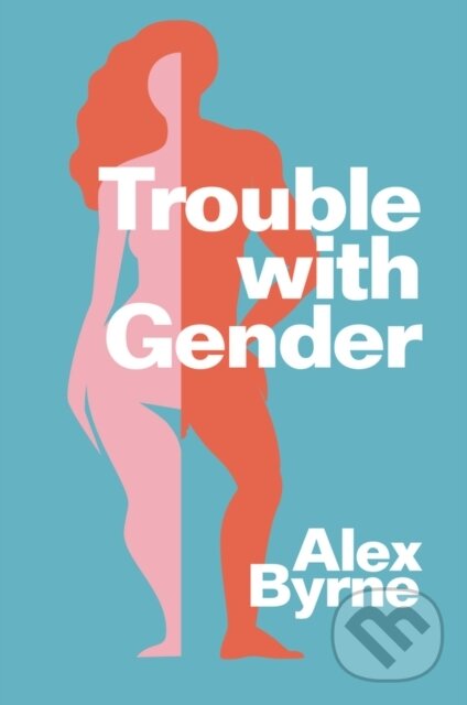 Levně Trouble With Gender (Sex Facts, Gender Fictions) - Alex Byrne - kniha z kategorie Humanitné a spoločenské vedy