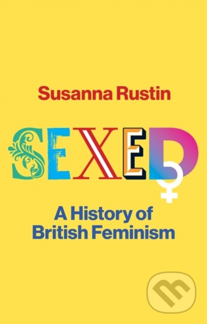 Levně Sexed A History Of British Feminism (A History of British Feminism) - kniha z kategorie Humanitné a spoločenské vedy