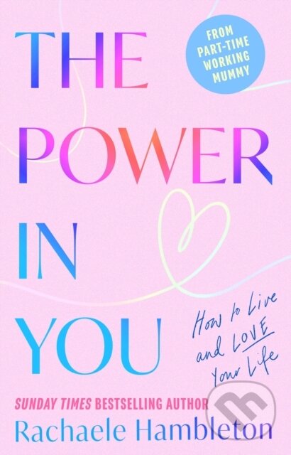Levně The Power in You (How to Live and Love Your Life) - Rachaele Hambleton - kniha z kategorie Životopisy, reportáže a myšlienky
