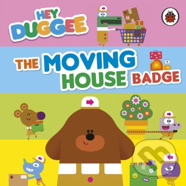 Levně Hey Duggee: The Moving House Badge - Hey Duggee - kniha z kategorie Beletria
