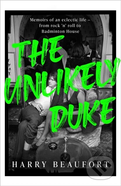 Levně The Unlikely Duke (Memoirs of an eclectic life - from rock 'n' roll to Badminton House) - kniha z kategorie Autobiografie