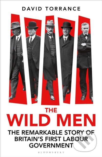 Levně The Wild Men (The Remarkable Story of Britain's First Labour Government -- A Waterstones Book of the Year 2024) - kniha z kategorie Životopisy,…