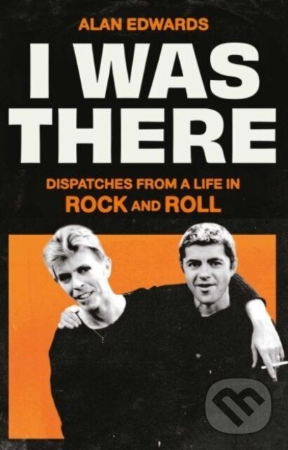 Levně I Was There (Dispatches from a Life in Rock and Roll) - kniha z kategorie Hudba