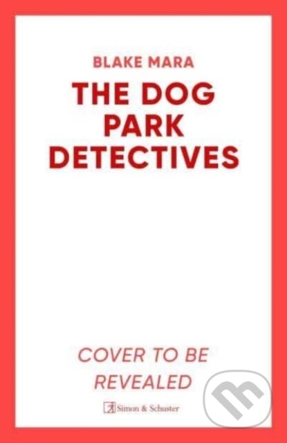 Levně The Dog Park Detectives (Murder is never just a walk in the park . . .) - kniha z kategorie Thrillery