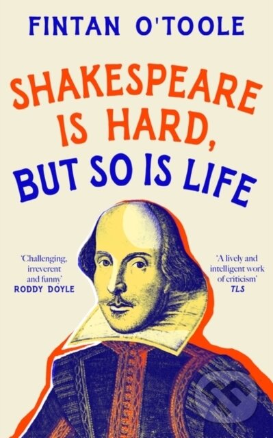 Levně Shakespeare is Hard, but so is Life - Fintan O'toole - kniha z kategorie Životopisy, reportáže a myšlienky