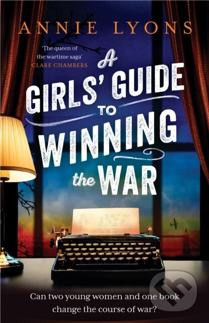 Levně A Girls' Guide to Winning the War (The most heartwarming, uplifting novel of courage and friendship in WW2) - kniha z kategorie Beletria