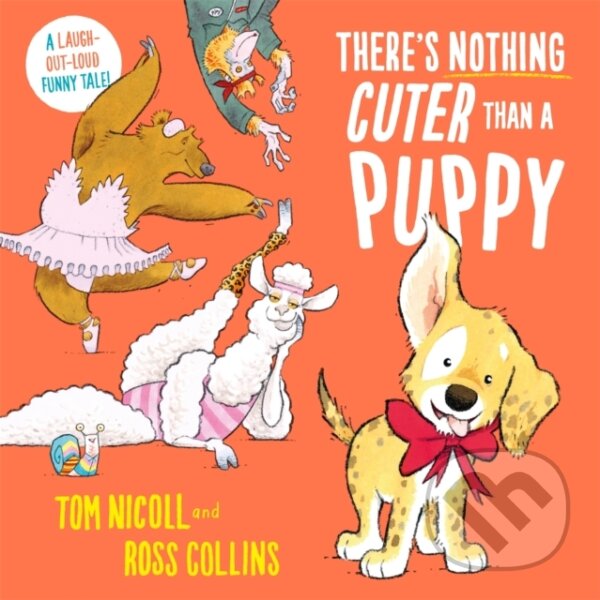 Levně There's Nothing Cuter Than a Puppy (A Laugh-Out-Loud Funny Tale) - kniha z kategorie Pre deti a mládež