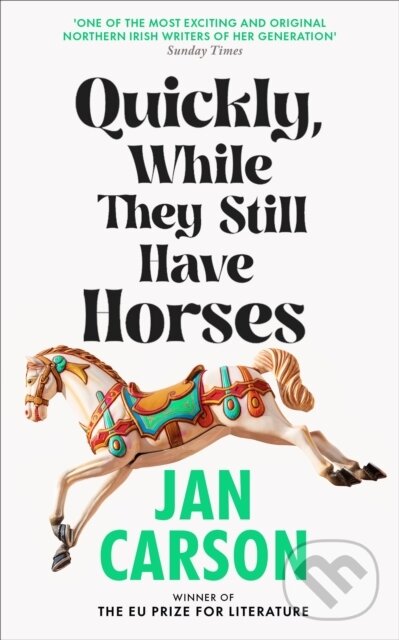 Levně Quickly, While They Still Have Horses (Short Stories by the Winner of the EU Prize for Literature) - kniha z kategorie Beletria