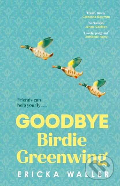 Levně Goodbye Birdie Greenwing - Ericka Waller - kniha z kategorie Spoločenská beletria
