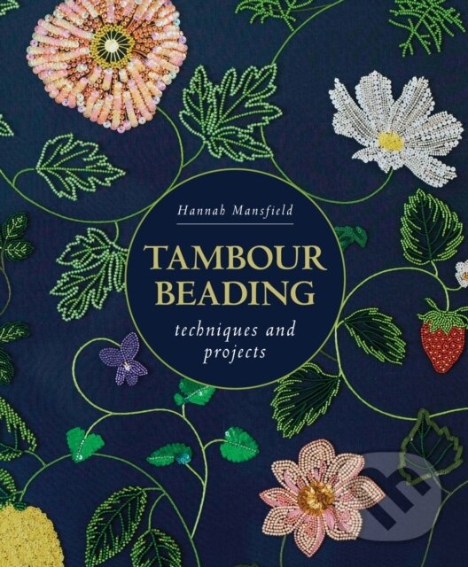 Levně Tambour Beading (Techniques and Projects) - Hannah Mansfield - kniha z kategorie Zdravie a životný štýl