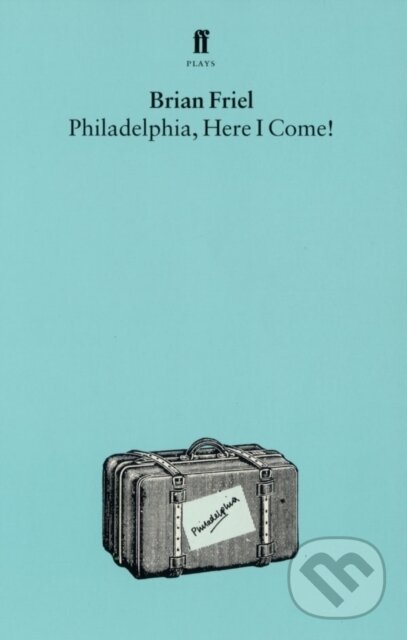 Levně Philadelphia, Here I Come - Brian Friel - kniha z kategorie Dráma a divadelné hry