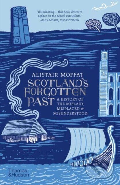 Levně Scotland's Forgotten Past (A History of the Mislaid, Misplaced and Misunderstood) - kniha z kategorie História