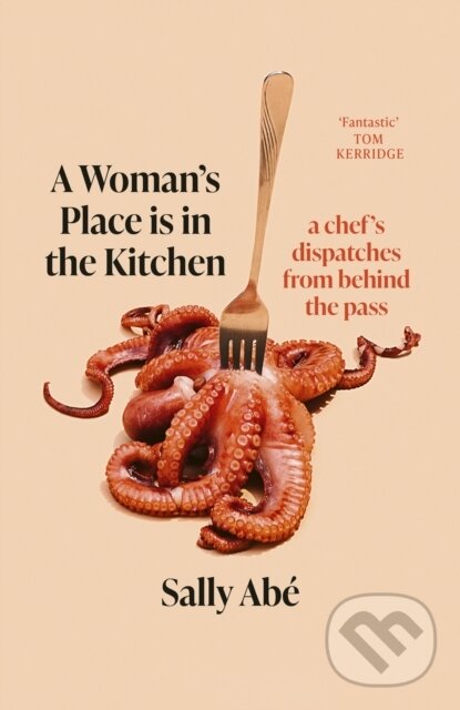 Levně A Woman's Place is in the Kitchen ('Fantastic, exciting deep dive into kitchen life from one of Britain's leading young chefs' (Tom Kerridge)) -…