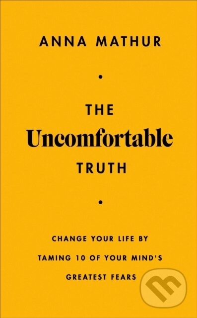 Levně The Uncomfortable Truth (Change Your Life By Taming 10 of Your Mind's Greatest Fears) - kniha z kategorie Zdravie a životný štýl