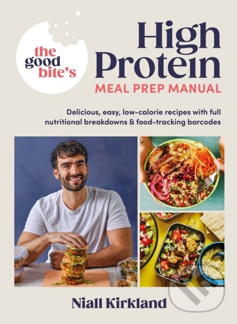 Levně The Good Bite’s High Protein Meal Prep Manual (Delicious, easy low-calorie recipes with full nutritional breakdowns & food-tracking barcodes) - kniha…