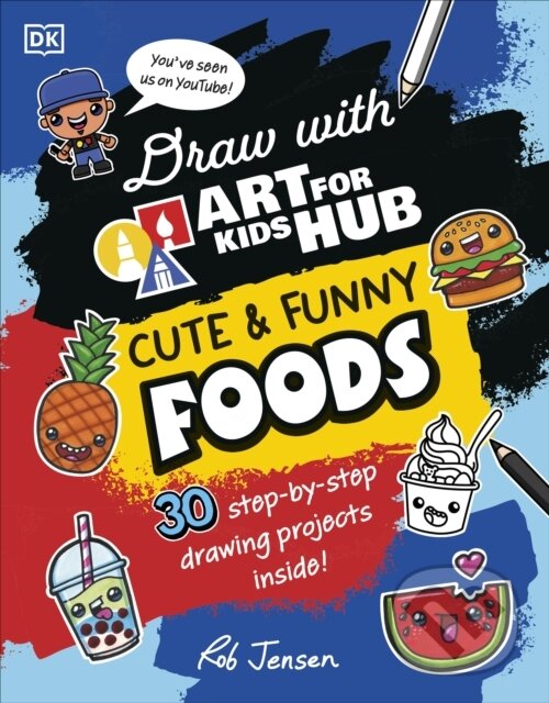 Levně Draw with Art for Kids Hub Cute and Funny Foods - Art For Kids Hub, Rob Jensen - kniha z kategorie Pre deti a mládež