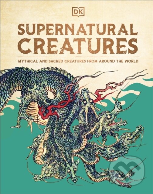 Levně Supernatural Creatures (Mythical and Sacred Creatures from Around the World) - kniha z kategorie Pre deti a mládež