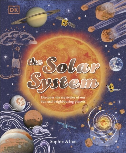 Levně The Solar System (Discover the Mysteries of Our Sun and Neighbouring Planets) - kniha z kategorie Naučné knihy