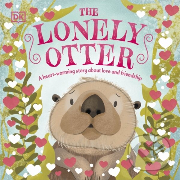 Levně The Lonely Otter (A Heart-Warming Story About Love and Friendship) - kniha z kategorie Beletria