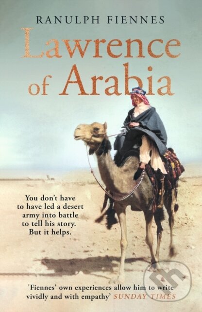 Levně Lawrence Of Arabia Biography (The definitive 21st-century biography of a 20th-century soldier, adventurer and leader) - kniha z kategorie Životopisy,…