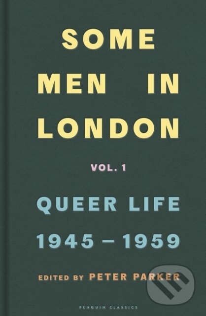Levně Some Men In London: Queer Life, 1945-1959 - Peter (Ed) Parker - kniha z kategorie Životopisy