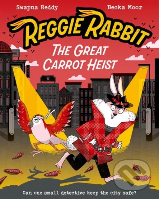 Levně Reggie Rabbit: The Great Carrot Heist - Swapna Haddow - kniha z kategorie Naučné knihy