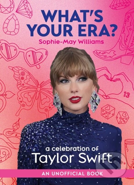 Levně What’s Your Era? (A Celebration of Taylor Swift) - Sophie-May Williams - kniha z kategorie Umenie, dizajn a architektúra
