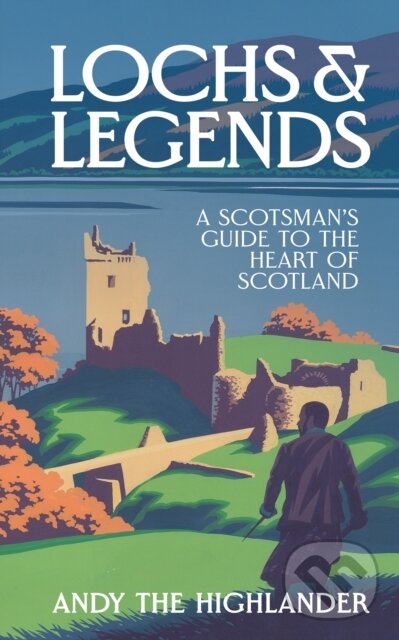 Levně Lochs and Legends (A Scotsman's Guide to the Heart of Scotland) - kniha z kategorie Zdravie a životný štýl