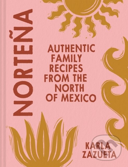 Levně Nortena (Authentic Family Recipes from Northern Mexico) - kniha z kategorie Vzťahy a rodina