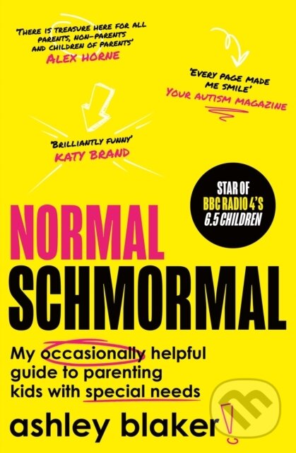 Levně Normal Schmormal (My Occasionally Helpful Guide to Parenting Kids with Special Needs) - kniha z kategorie Eseje, úvahy a glosy