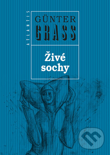 Levně Živé sochy (Legenda) - Günter Grass - kniha z kategorie Spoločenská beletria